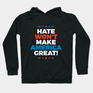 Hate Won't Make America Great Hoodie